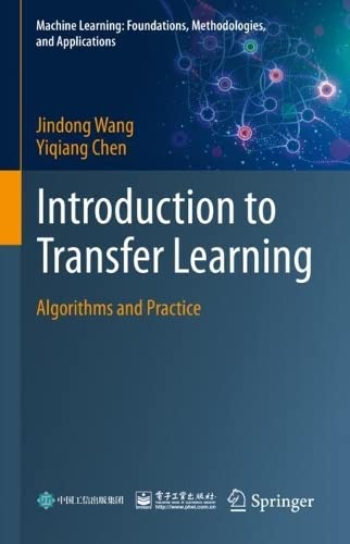 Introduction to Transfer Learning: Algorithms and Practice (Machine Learning: Foundations