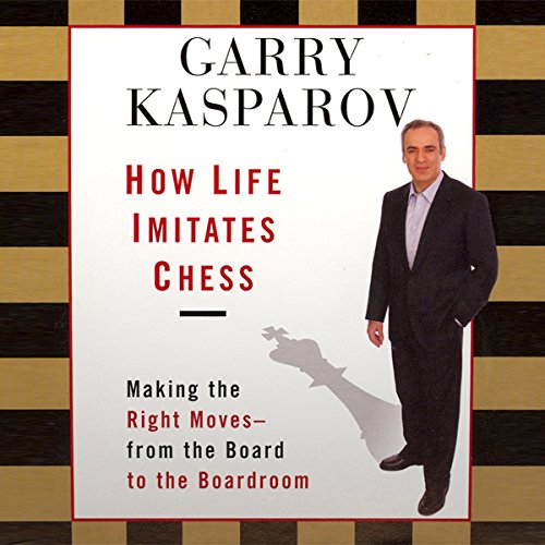 How Life Imitates Chess: Making the Right Moves