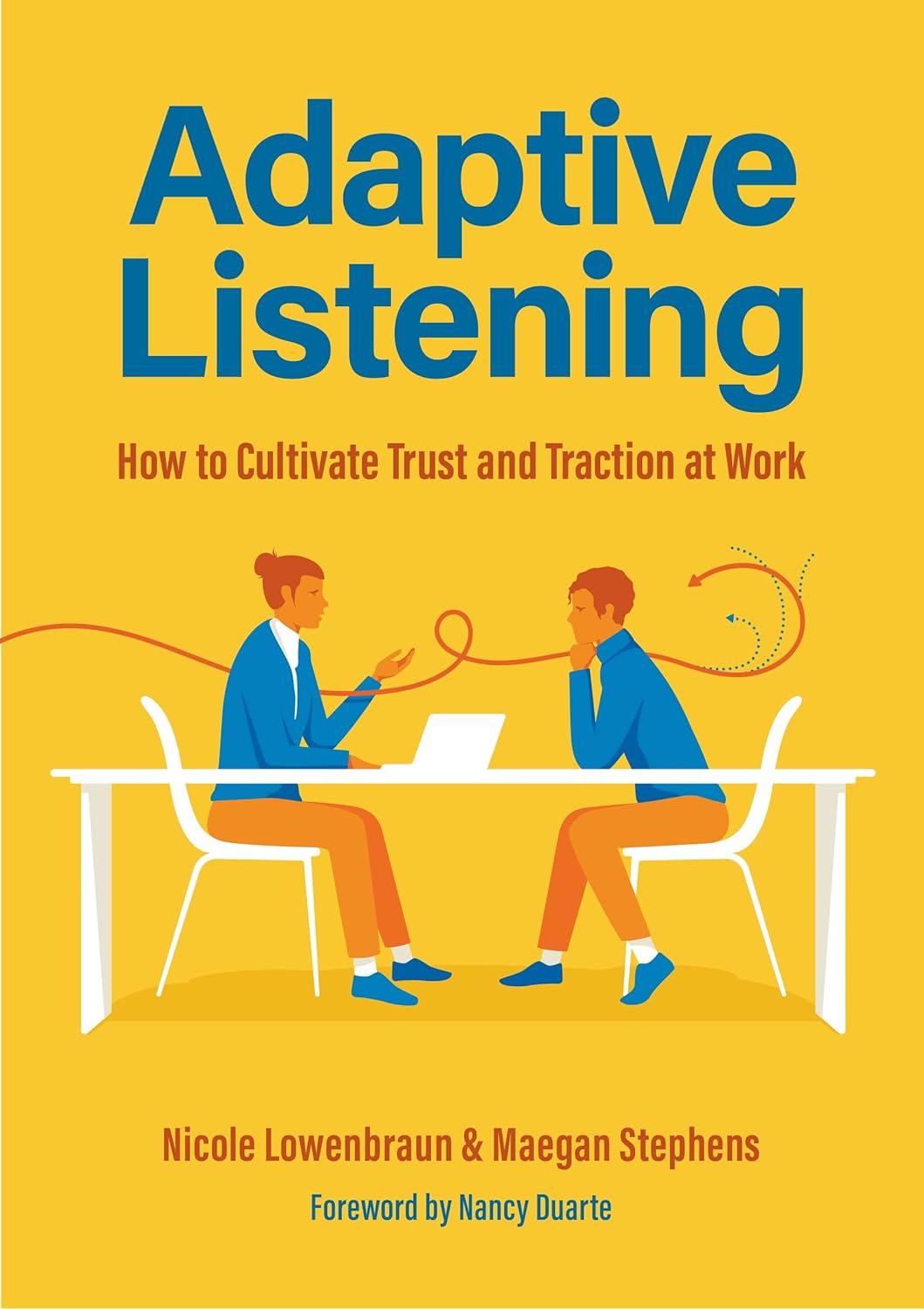 Adaptive Listening: How to Cultivate Trust and Traction at Work (Communication for Leaders