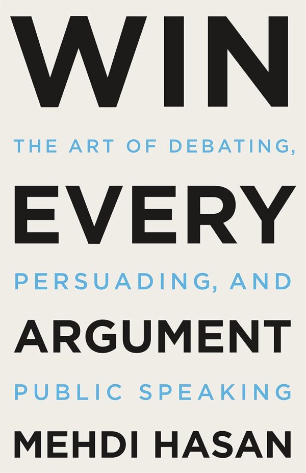 Win Every Argument: The Art of Debating