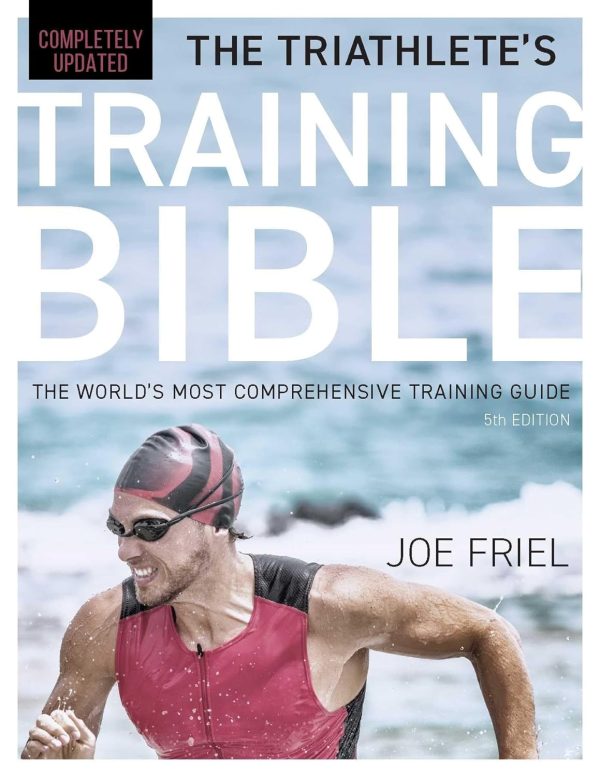 The Triathlete's Training Bible: The World's Most Comprehensive Training Guide