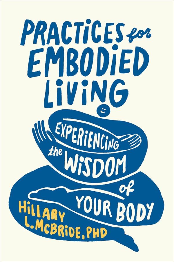 Practices for Embodied Living: Experiencing the Wisdom of Your Body