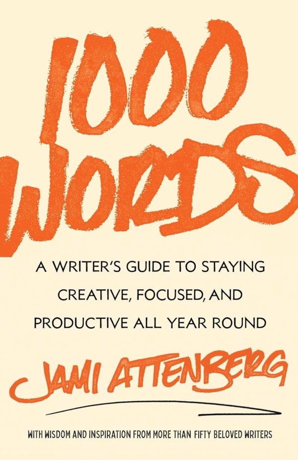 1000 Words: A Writer's Guide to Staying Creative