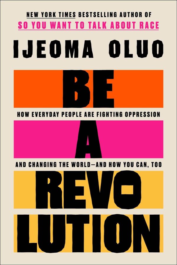 Be a Revolution: How Everyday People Are Fighting Oppression and Changing the World―and How You Can