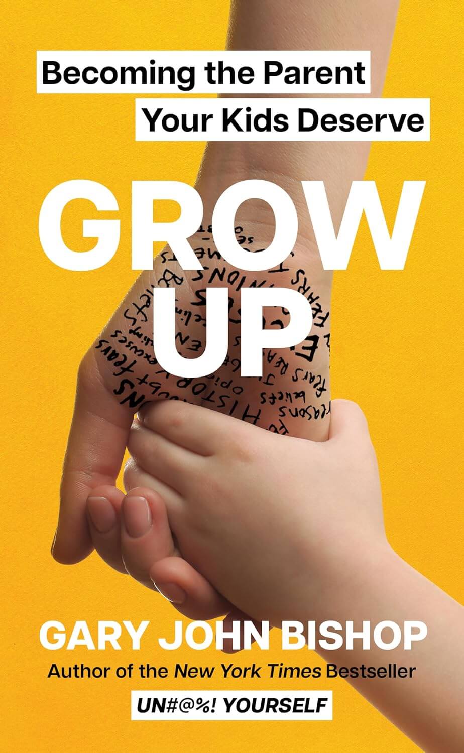 Grow Up: Becoming the Parent Your Kids Deserve
