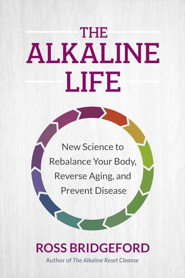 The Alkaline Life: New Science to Rebalance Your Body
