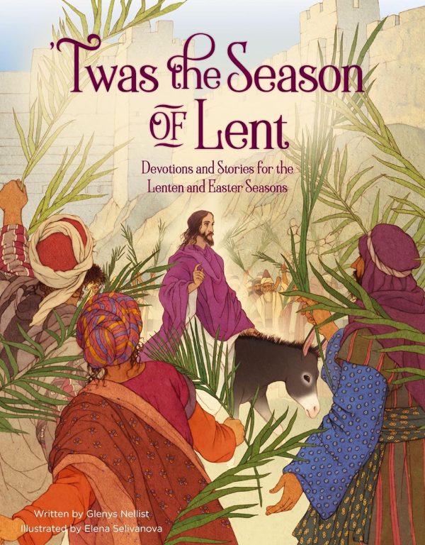 Twas the Season of Lent: Devotions and Stories for the Lenten and Easter Seasons ('Twas Series)